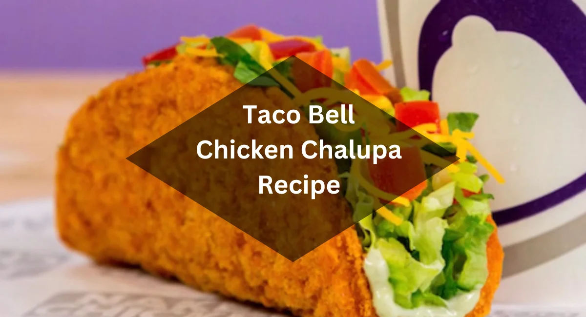 Taco Bell Chicken Chalupa Recipe