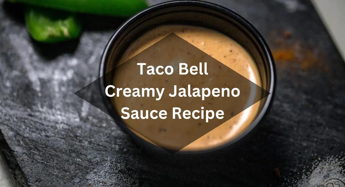 Taco Bell Creamy Jalapeno Sauce Recipe