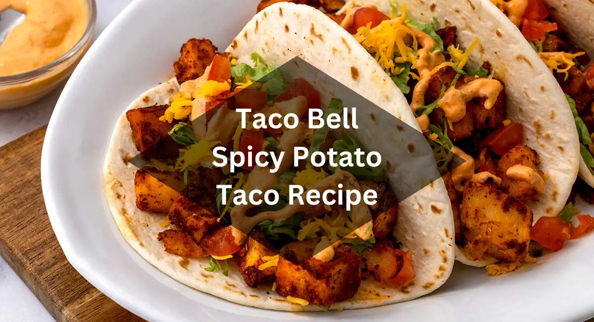 Taco Bell Spicy Potato Taco Recipe