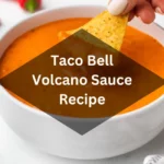 Taco Bell Volcano Sauce Recipe