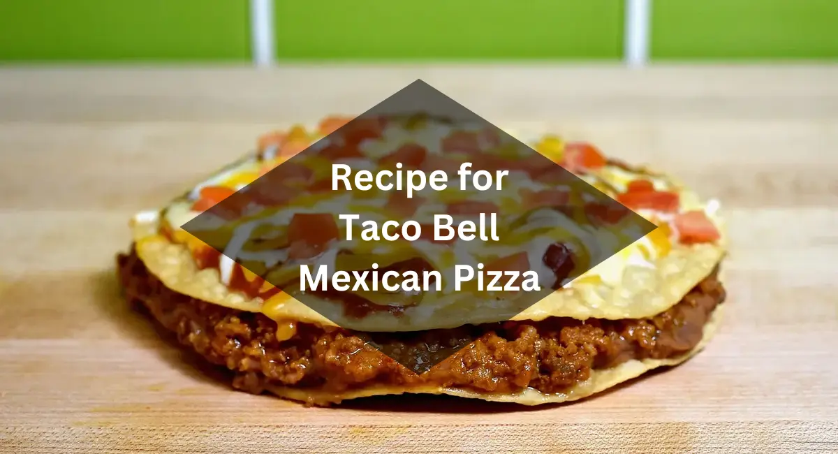 Recipe for Taco Bell Mexican Pizza