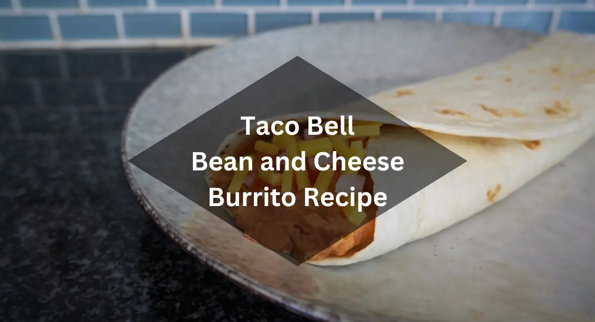 Taco Bell Bean and Cheese Burrito Recipe