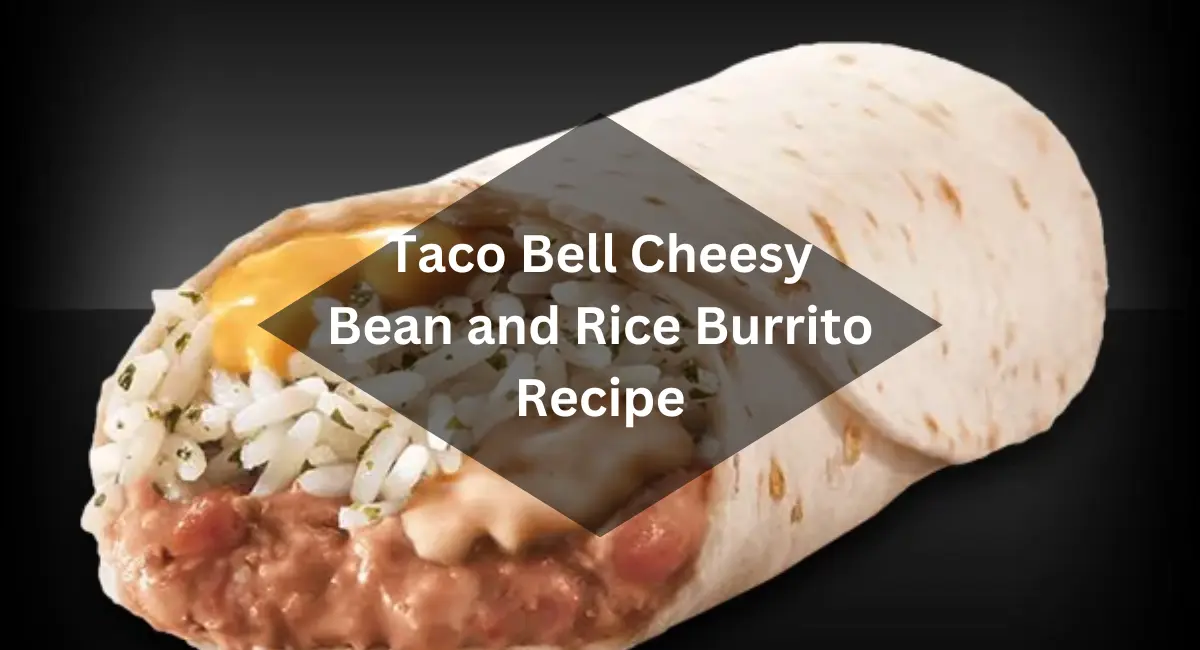 Taco Bell Cheesy Bean and Rice Burrito Recipe