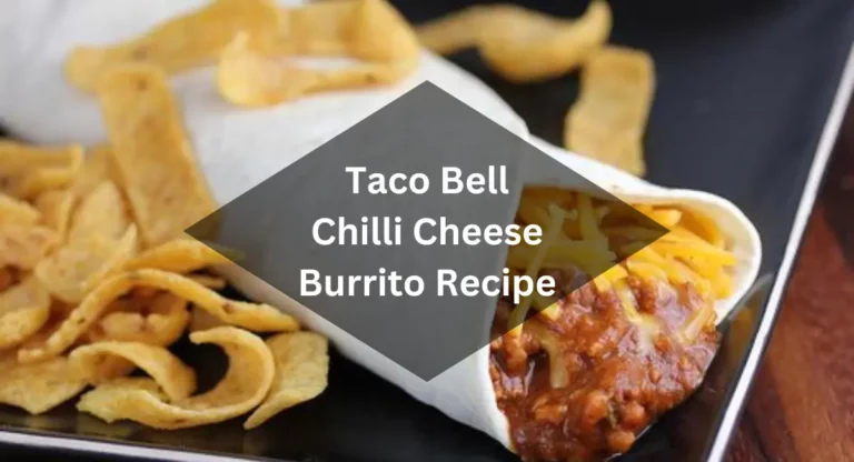 Taco Bell Chilli Cheese Burrito Recipe